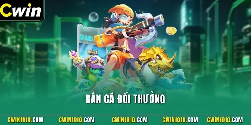 Bắn cá đổi thưởng