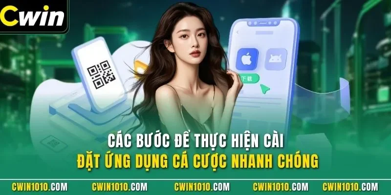 Các bước để thực hiện tải app CWIN cá cược nhanh chóng