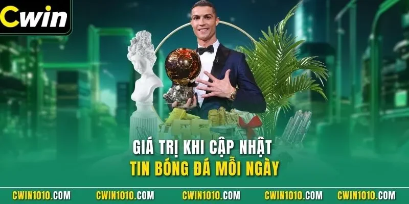 Giá trị khi cập nhật tin bóng đá mỗi ngày