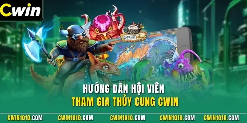 Hướng dẫn hội viên tham gia Thủy Cung CWIN