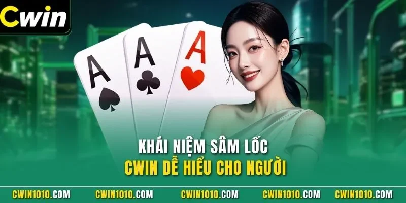 Khái niệm sâm lốc CWIN dễ hiểu cho người 