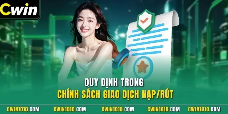 Quy định trong chính sách giao dịch nạp/rút