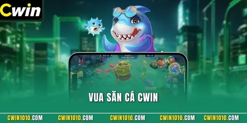 Vua Săn Cá CWIN